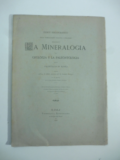 Indice bibliografico delle pubblicazioni italiane e straniere riguardanti la mineralogia, la geologia e la paleontologia della provincia di Roma